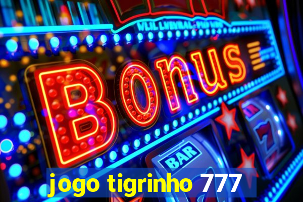 jogo tigrinho 777